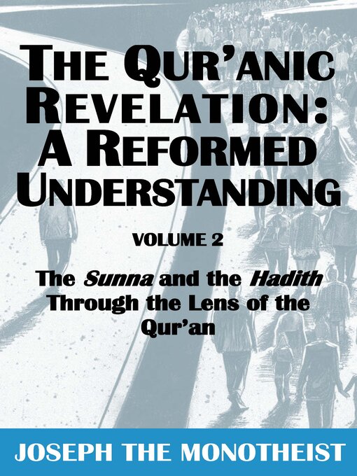 Title details for The Sunna and the Hadith Through the Lens of the Qur'an by Joseph The Monotheist - Available